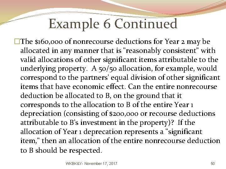 Example 6 Continued �The $160, 000 of nonrecourse deductions for Year 2 may be