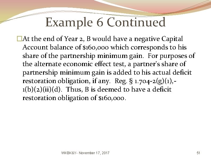 Example 6 Continued �At the end of Year 2, B would have a negative