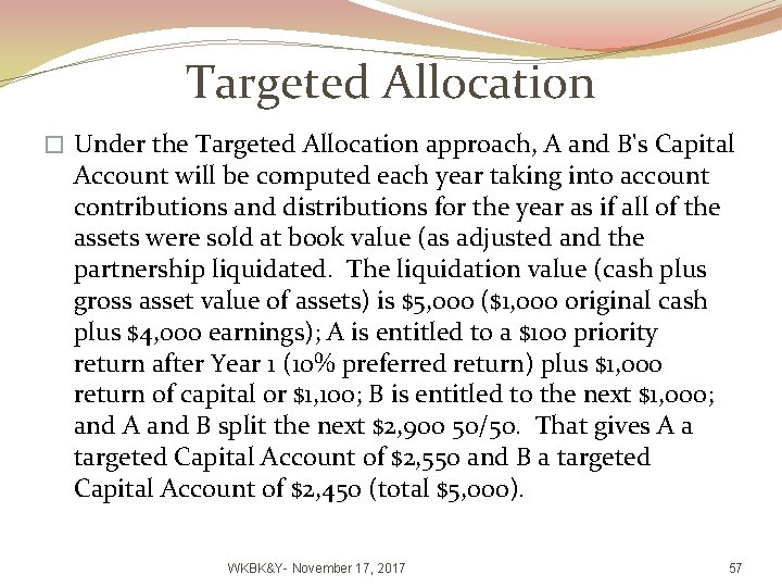 Targeted Allocation � Under the Targeted Allocation approach, A and B's Capital Account will