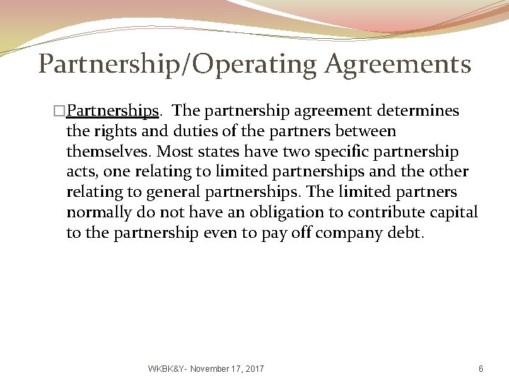 Partnership/Operating Agreements �Partnerships. The partnership agreement determines the rights and duties of the partners