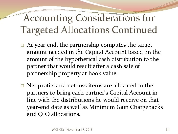 Accounting Considerations for Targeted Allocations Continued � � At year end, the partnership computes