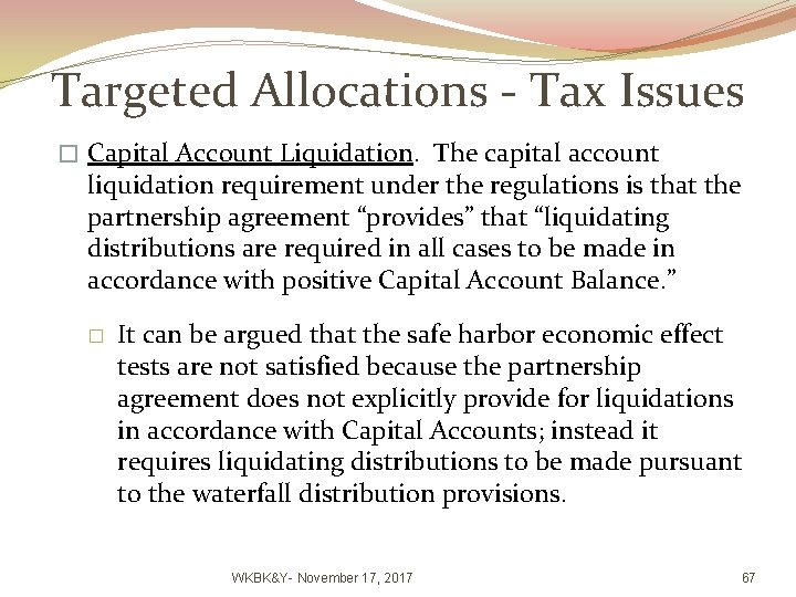 Targeted Allocations - Tax Issues � Capital Account Liquidation. The capital account liquidation requirement