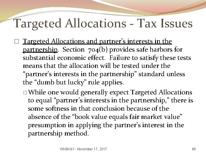 Targeted Allocations - Tax Issues � Targeted Allocations and partner’s interests in the partnership.