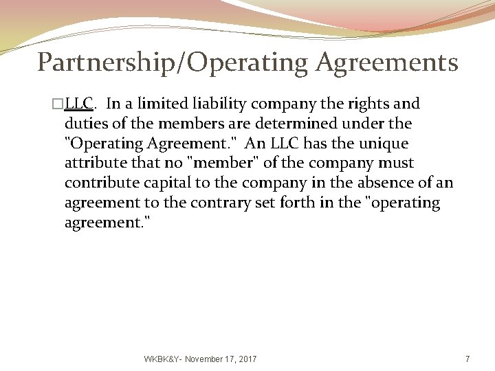 Partnership/Operating Agreements �LLC. In a limited liability company the rights and duties of the