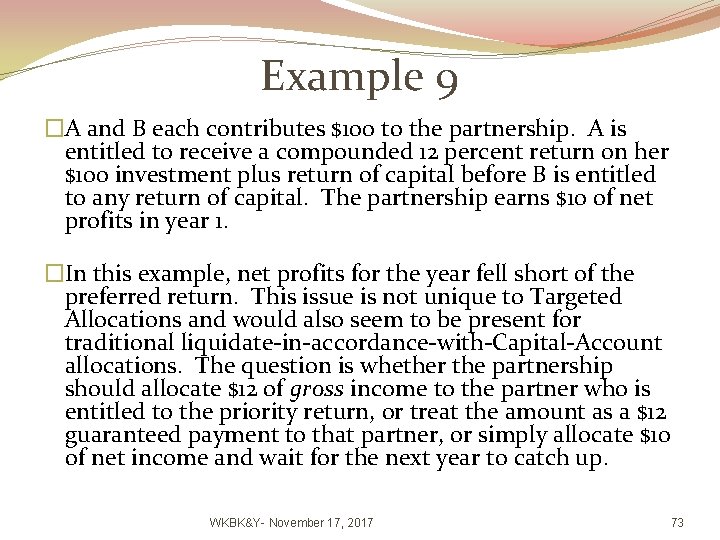 Example 9 �A and B each contributes $100 to the partnership. A is entitled