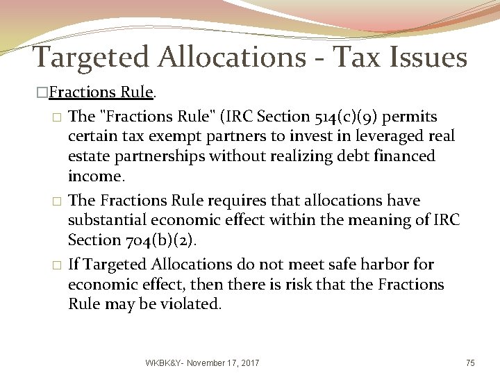 Targeted Allocations - Tax Issues �Fractions Rule. The "Fractions Rule" (IRC Section 514(c)(9) permits