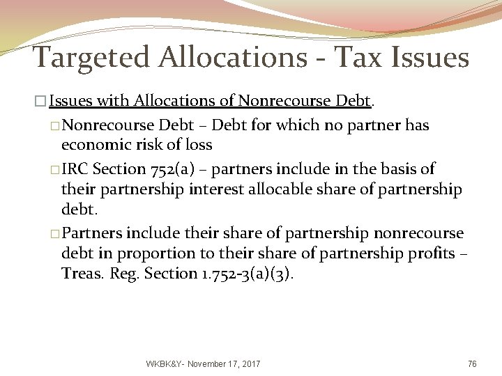 Targeted Allocations - Tax Issues � Issues with Allocations of Nonrecourse Debt. �Nonrecourse Debt
