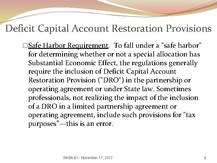 Deficit Capital Account Restoration Provisions �Safe Harbor Requirement. To fall under a "safe harbor"