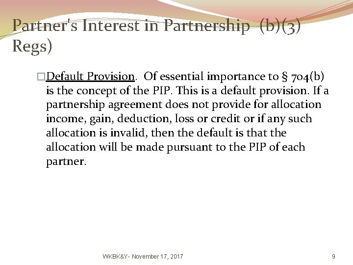 Partner's Interest in Partnership (b)(3) Regs) �Default Provision. Of essential importance to § 704(b)