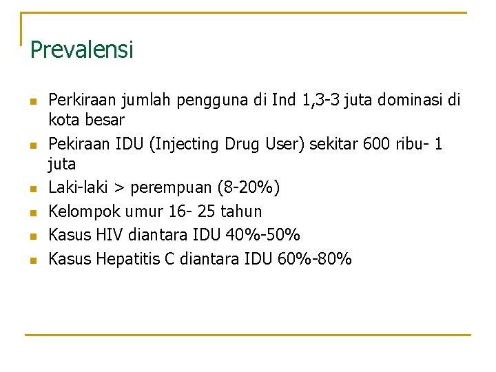 Prevalensi n n n Perkiraan jumlah pengguna di Ind 1, 3 -3 juta dominasi