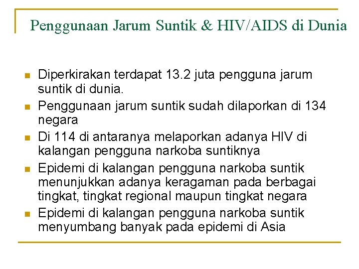 Penggunaan Jarum Suntik & HIV/AIDS di Dunia n n n Diperkirakan terdapat 13. 2