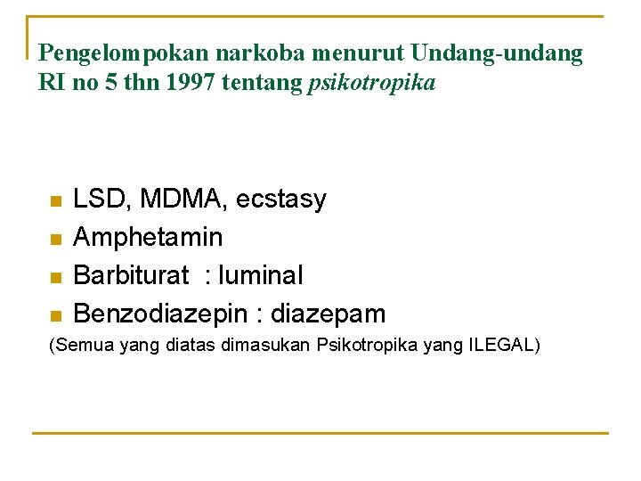 Pengelompokan narkoba menurut Undang-undang RI no 5 thn 1997 tentang psikotropika n n LSD,