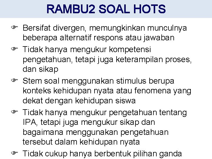 RAMBU 2 SOAL HOTS F Bersifat divergen, memungkinkan munculnya beberapa alternatif respons atau jawaban