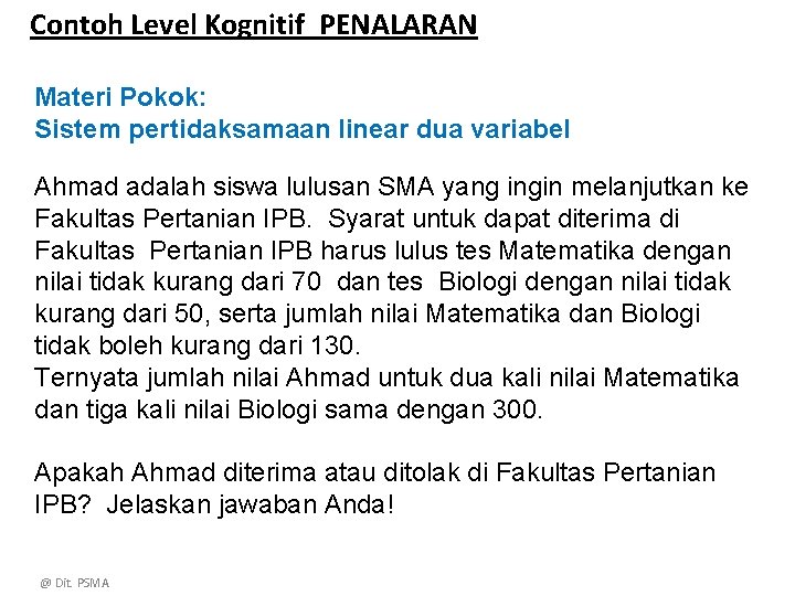 Contoh Level Kognitif PENALARAN Materi Pokok: Sistem pertidaksamaan linear dua variabel Ahmad adalah siswa
