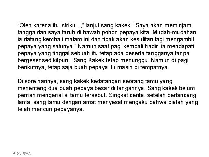 “Oleh karena itu istriku. . . , ” lanjut sang kakek. “Saya akan meminjam