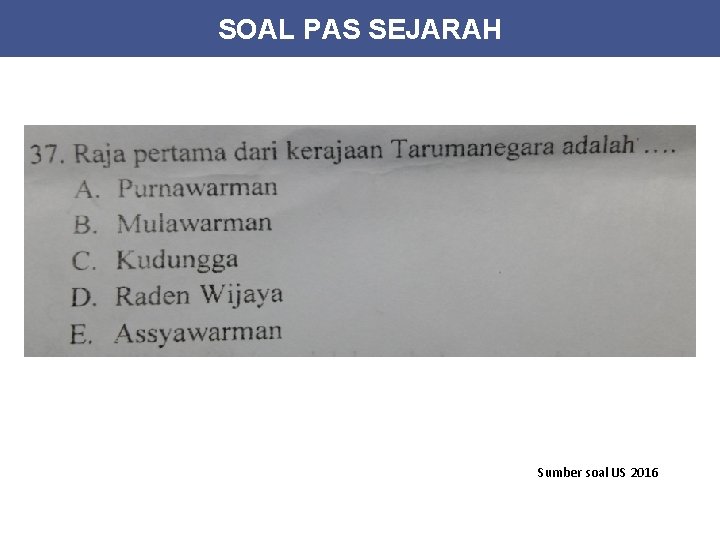 SOAL PAS SEJARAH Sumber soal US 2016 