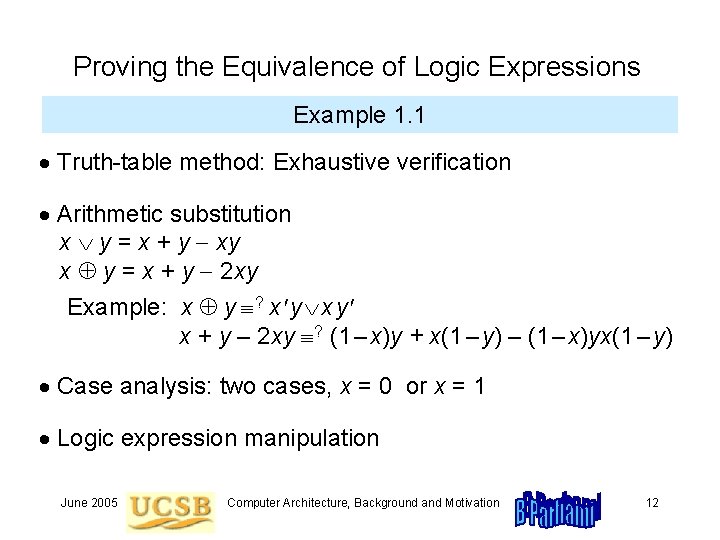 Proving the Equivalence of Logic Expressions Example 1. 1 Truth-table method: Exhaustive verification Arithmetic Proving the Equivalence of Logic Expressions Example 1. 1 Truth-table method: Exhaustive verification Arithmetic