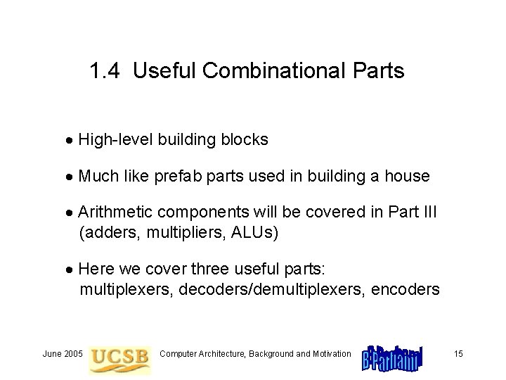 1. 4 Useful Combinational Parts High-level building blocks Much like prefab parts used in 1. 4 Useful Combinational Parts High-level building blocks Much like prefab parts used in