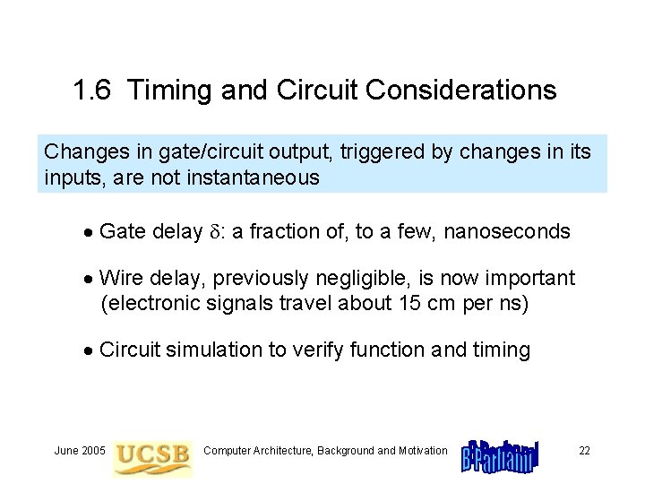 1. 6 Timing and Circuit Considerations Changes in gate/circuit output, triggered by changes in 1. 6 Timing and Circuit Considerations Changes in gate/circuit output, triggered by changes in