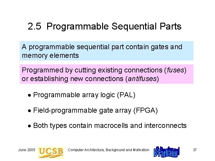 2. 5 Programmable Sequential Parts A programmable sequential part contain gates and memory elements 2. 5 Programmable Sequential Parts A programmable sequential part contain gates and memory elements