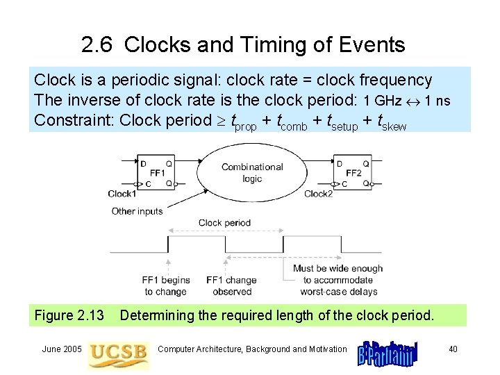 2. 6 Clocks and Timing of Events Clock is a periodic signal: clock rate 2. 6 Clocks and Timing of Events Clock is a periodic signal: clock rate