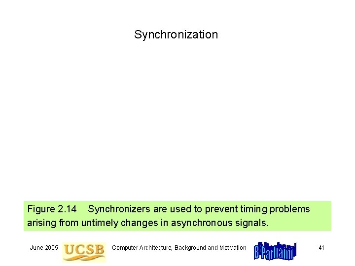 Synchronization Figure 2. 14 Synchronizers are used to prevent timing problems arising from untimely Synchronization Figure 2. 14 Synchronizers are used to prevent timing problems arising from untimely