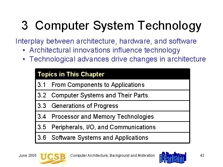 3 Computer System Technology Interplay between architecture, hardware, and software • Architectural innovations influence 3 Computer System Technology Interplay between architecture, hardware, and software • Architectural innovations influence