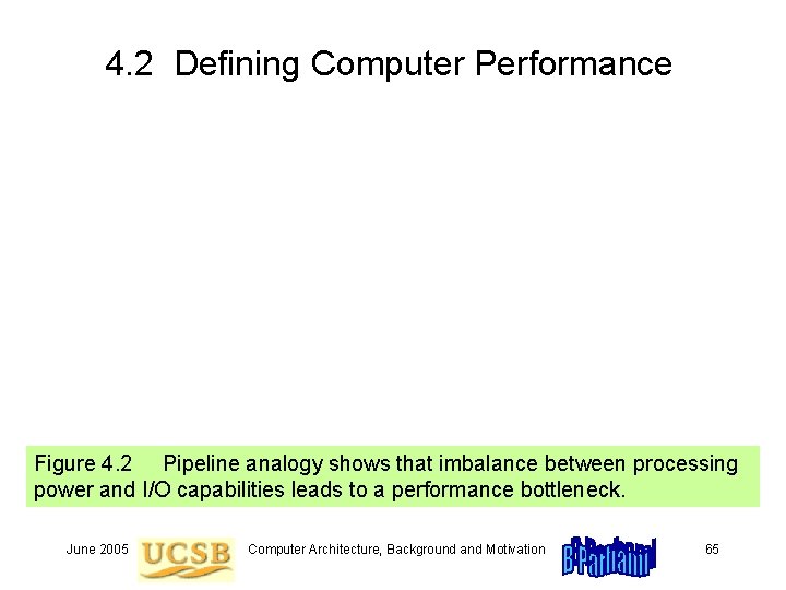 4. 2 Defining Computer Performance Figure 4. 2 Pipeline analogy shows that imbalance between 4. 2 Defining Computer Performance Figure 4. 2 Pipeline analogy shows that imbalance between