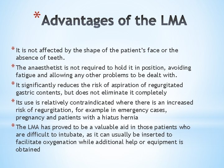 * * It is not affected by the shape of the patient’s face or