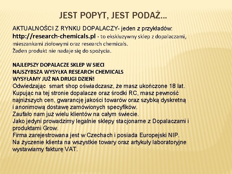 JEST POPYT, JEST PODAŻ. . . AKTUALNOŚCI Z RYNKU DOPALACZY- jeden z przykładów: http: