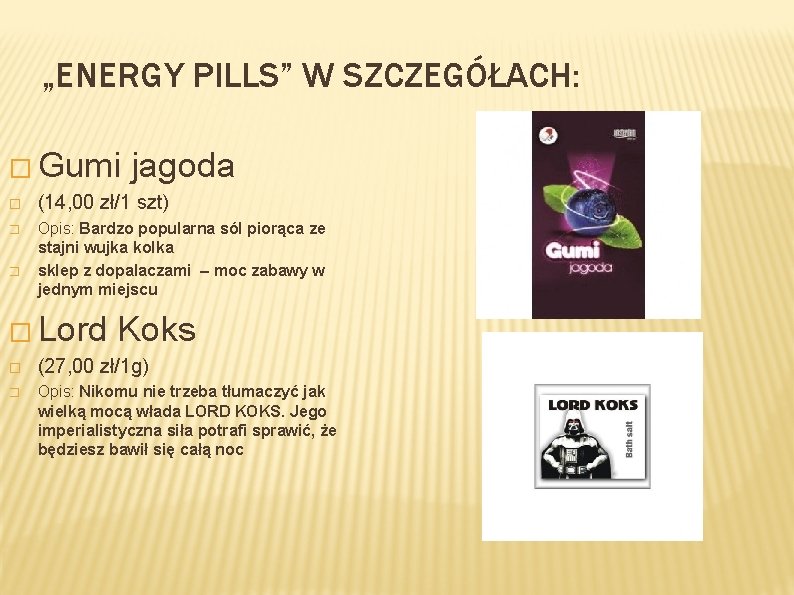 „ENERGY PILLS” W SZCZEGÓŁACH: � Gumi jagoda � (14, 00 zł/1 szt) � Opis: