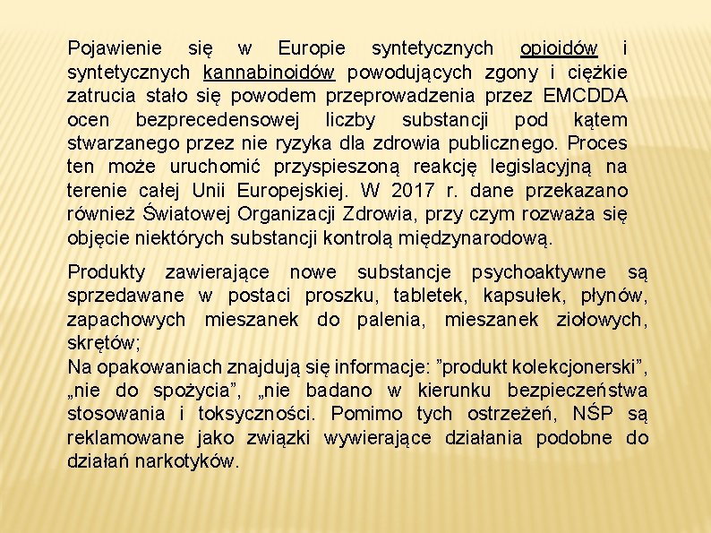 Pojawienie się w Europie syntetycznych opioidów i syntetycznych kannabinoidów powodujących zgony i ciężkie zatrucia