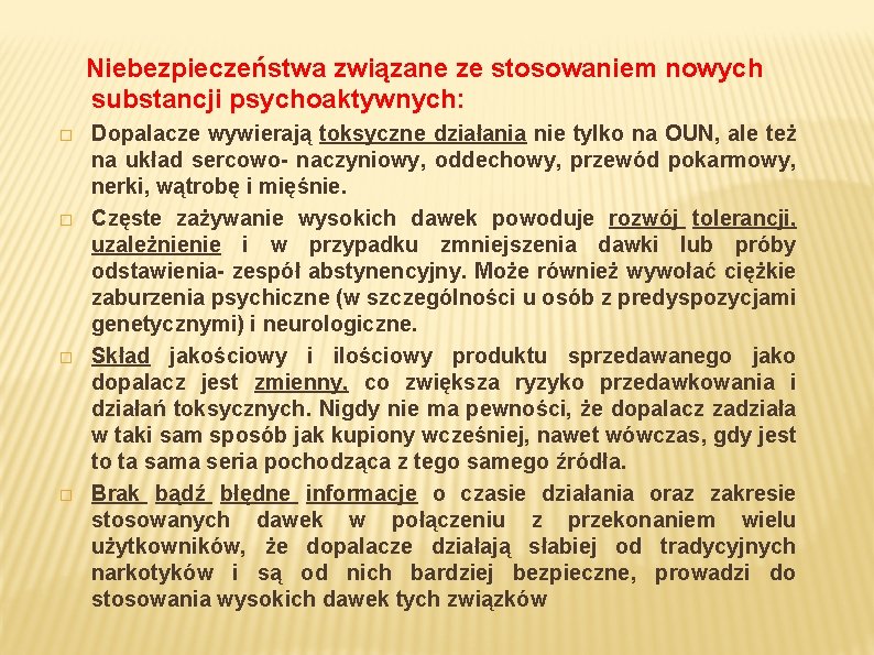  Niebezpieczeństwa związane ze stosowaniem nowych substancji psychoaktywnych: � � Dopalacze wywierają toksyczne działania