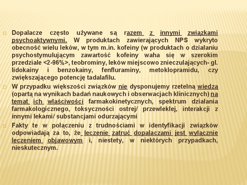 � � � Dopalacze często używane są razem z innymi związkami psychoaktywnymi. W produktach