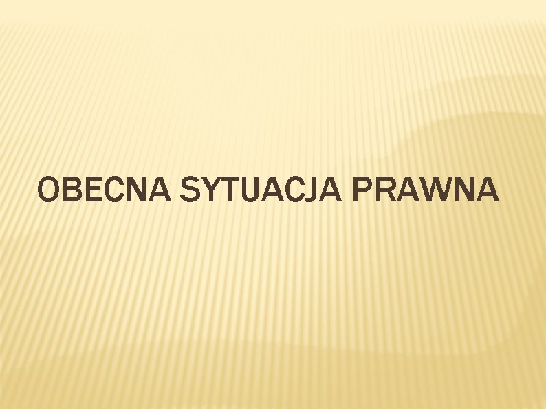 OBECNA SYTUACJA PRAWNA 