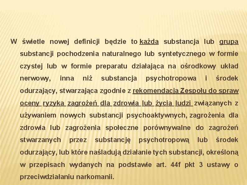 W świetle nowej definicji będzie to każda substancja lub grupa substancji pochodzenia naturalnego lub