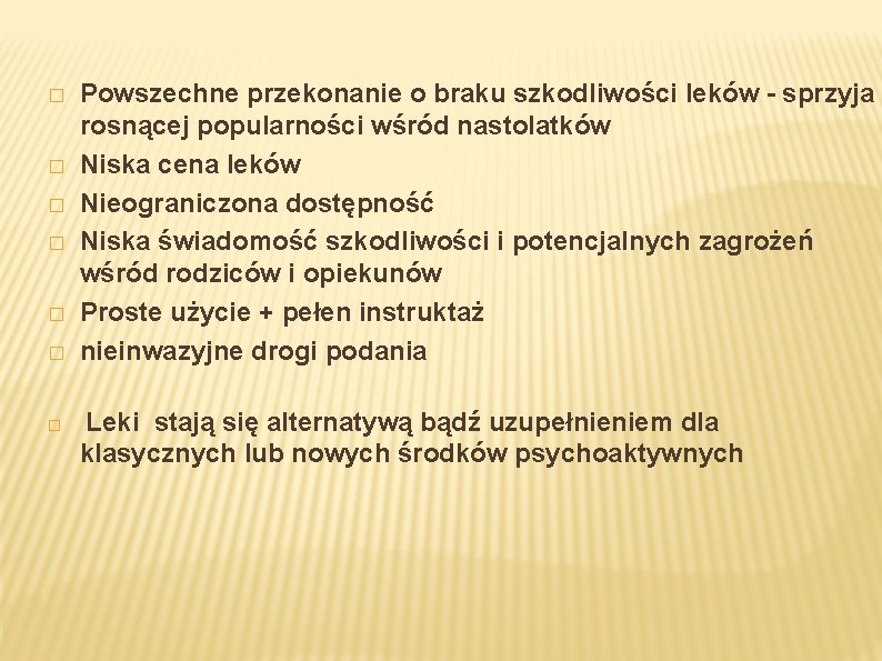 � Powszechne przekonanie o braku szkodliwości leków - sprzyja rosnącej popularności wśród nastolatków Niska