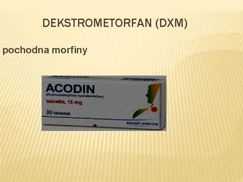DEKSTROMETORFAN (DXM) pochodna morfiny 