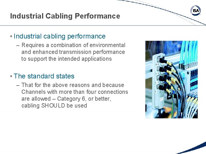 Industrial Cabling Performance • Industrial cabling performance – Requires a combination of environmental and