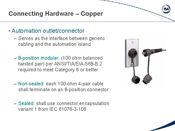 Connecting Hardware – Copper • Automation outlet/connector – Serves as the interface between generic