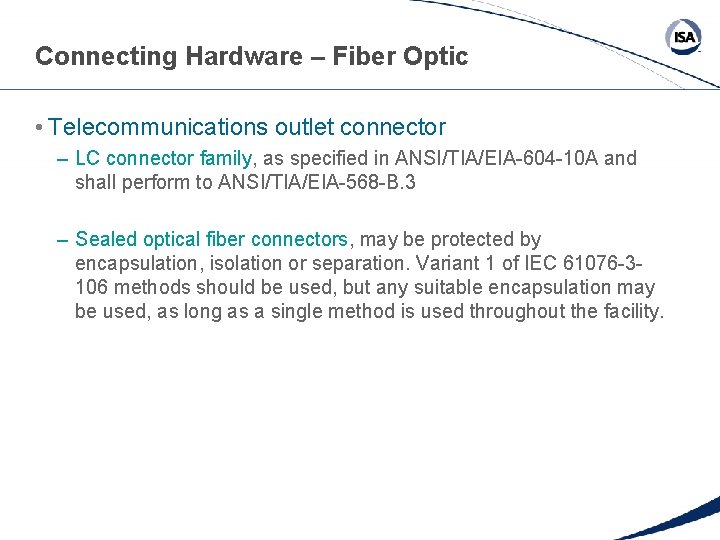 Connecting Hardware – Fiber Optic • Telecommunications outlet connector – LC connector family, as