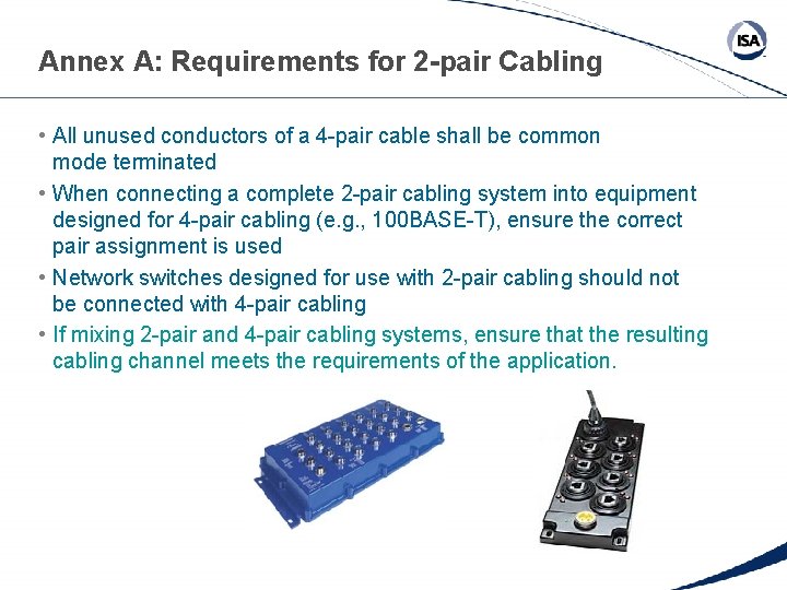 Annex A: Requirements for 2 -pair Cabling • All unused conductors of a 4