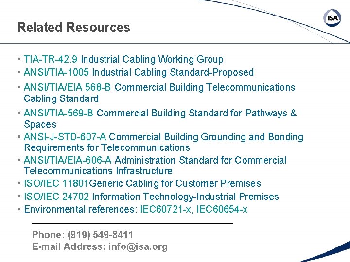 Related Resources • TIA-TR-42. 9 Industrial Cabling Working Group • ANSI/TIA-1005 Industrial Cabling Standard-Proposed