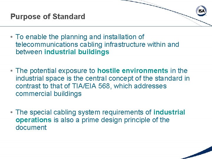 Purpose of Standard • To enable the planning and installation of telecommunications cabling infrastructure