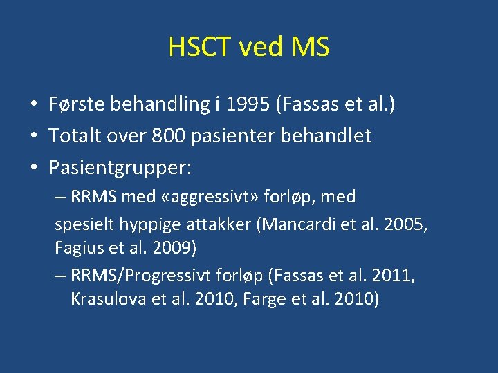 HSCT ved MS • Første behandling i 1995 (Fassas et al. ) • Totalt