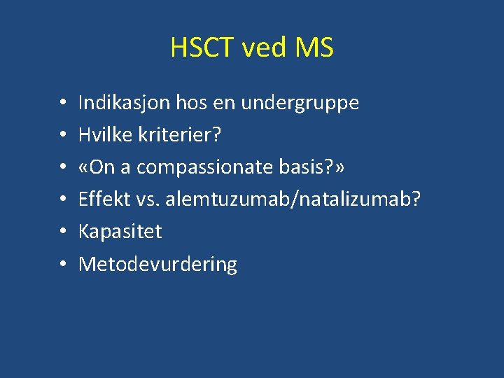 HSCT ved MS • • • Indikasjon hos en undergruppe Hvilke kriterier? «On a