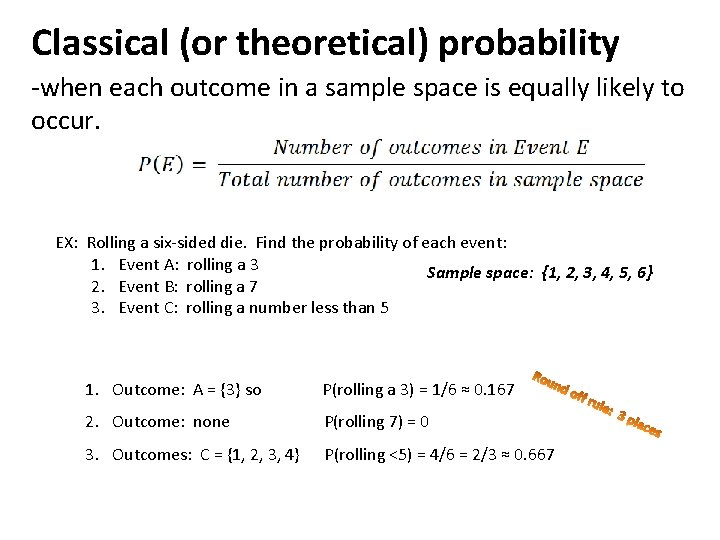 Classical (or theoretical) probability -when each outcome in a sample space is equally likely
