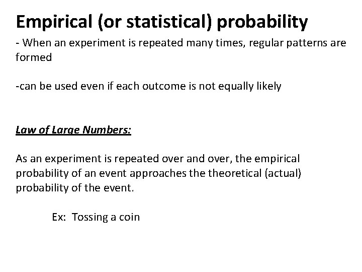Empirical (or statistical) probability - When an experiment is repeated many times, regular patterns