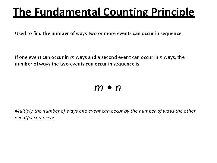 The Fundamental Counting Principle Used to find the number of ways two or more