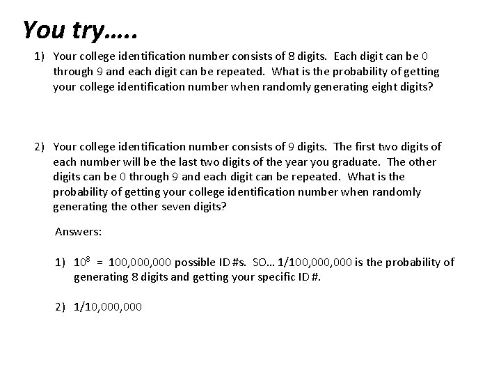You try…. . 1) Your college identification number consists of 8 digits. Each digit